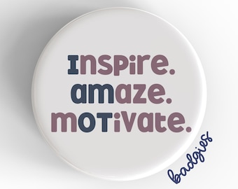 Inspire Amaze Motivate badgie, occupational therapist badge reel cover, unique OT gift, occupational therapy, OTA, COTA, assistant, student