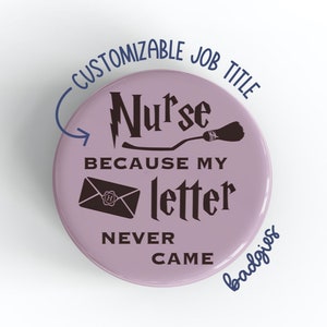 May include: A purple button with the text "Nurse because my letter never came" and a graphic of a lightning bolt, a broom, and an envelope. The text "Customizable Job Title" is written in a circle around the button.