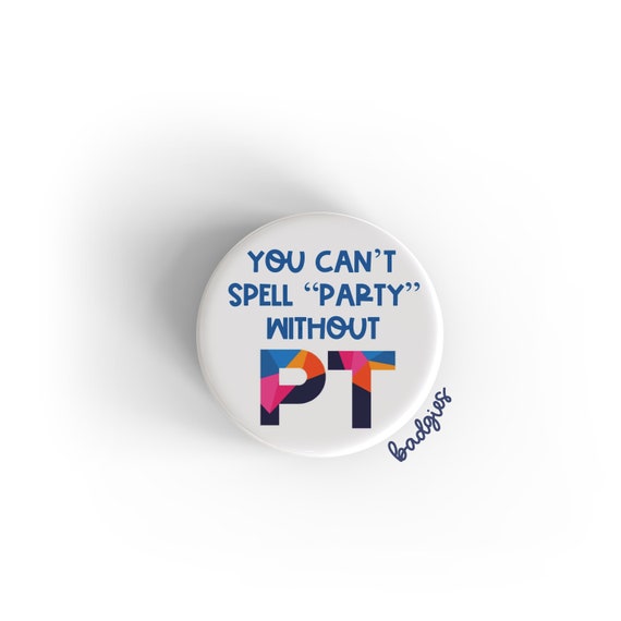 You Can't Spell Party Without PT badgie, physical therapist badge reel  cover, physical therapy student gift, student, PTA, PT assistant