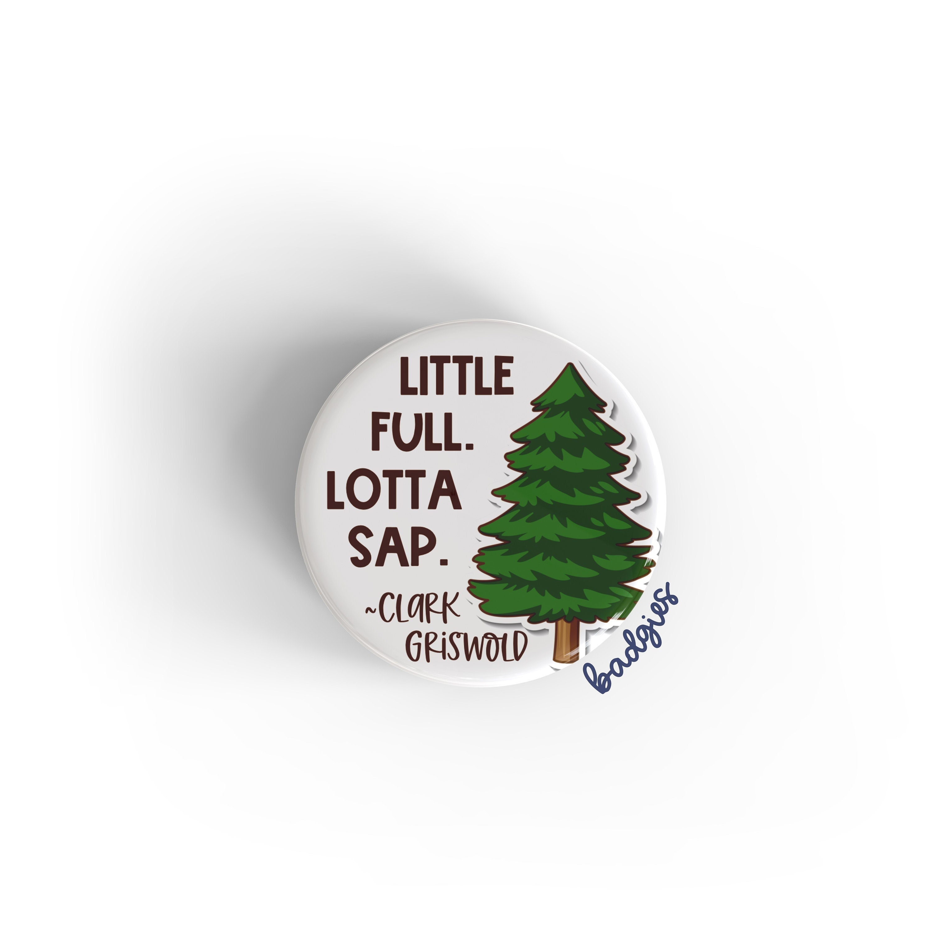 Little Full Lotta Sap badgie, National Lampoon's Badge Reel Cover, Funny Christmas Vacation Nurse Gift, Clark Griswold, ER, Ed, Oncology, PT