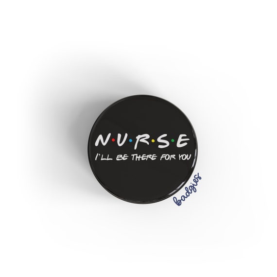 Nurse I'll Be There for You badgie, Retractable Badge Reel Cover, Friends, ER Nurse, Icu, Hospice, Oncology, Cardiac, Cardiovascular, Rn