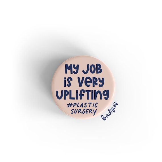 My Job Is Very Uplifting badgie, funny plastic surgery nurse badge reel cover, plastics, plastic surgeon gift, RN, cosmetic, MA, medical