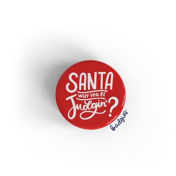 Santa Why You Be Judgin' badgie, funny Christmas badge reel cover, nurse  gift, nurse practitioner, holiday, radiation tech, PA, PT, OT, peds