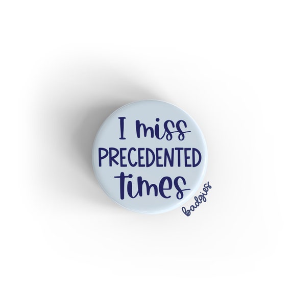 I Miss Precedented Times Badgie, Interchangeable Badge Reel Cover, COTA  Gift, OTA, Occupational Therapist, Pediatric Nurse, SICU Badge 