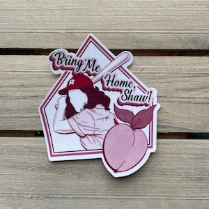 Carson “Bring Me Home Shaw" Sticker - A League of Their Own - Rockford Peaches - Vinyl Sticker - 4" Sticker - Tara_Artsopple