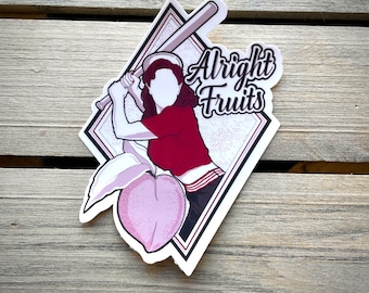 Greta Gill "Alright Fruits" Sticker - A League of Their Own - Rockford Peaches - Vinyl Sticker - 4" Sticker - Tara_Artsopple