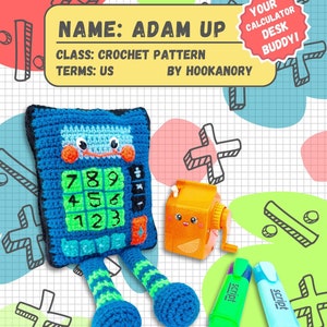 May include: Crochet calculator amigurumi pattern, named "Adam Up", with a blue body, green and blue legs, and a calculator face with orange buttons. The pattern is easy to follow and includes instructions for making the calculator, legs, and face. The pattern is available on the website www.hookanory.com.