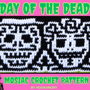 May include: A black and white mosaic crochet pattern featuring repeating skull motifs. The text DAY OF THE DEAD is displayed in green at the top, with MOSAIC CROCHET PATTERN BY HOOKANORY at the bottom. The design includes stylized sugar skulls.