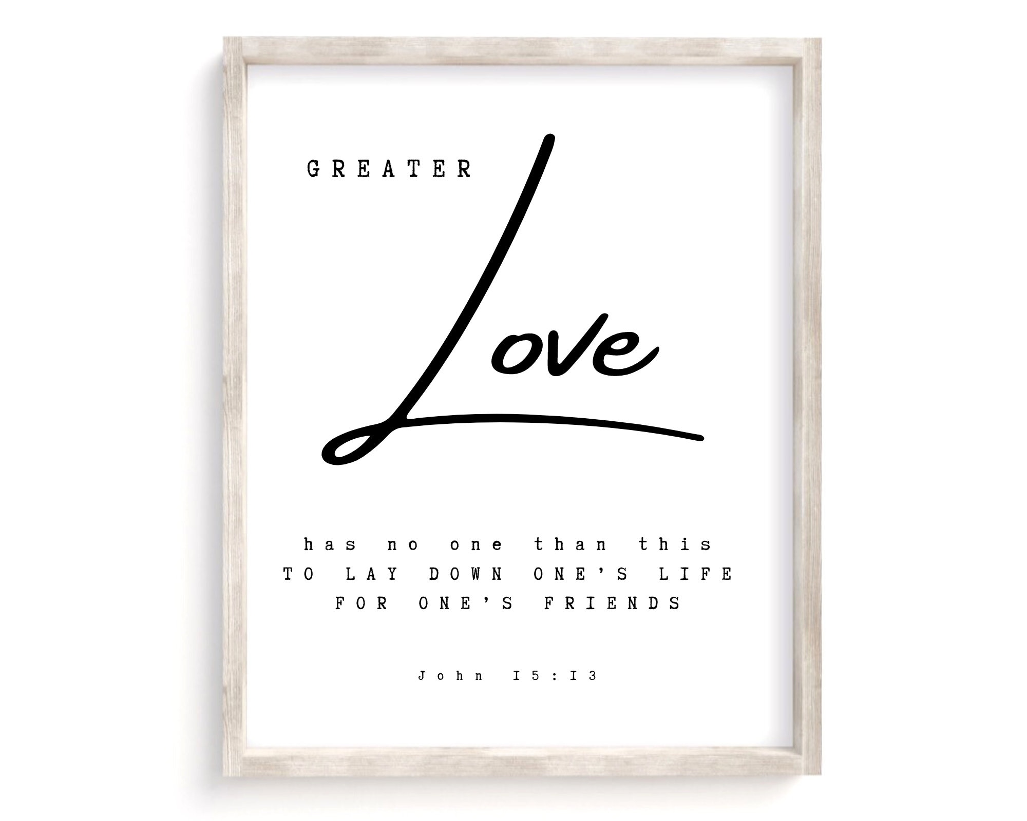Greater Love Has No One Than This, John 15, Agape, Scripture Wall