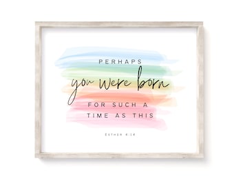 May include: A framed print with a rainbow watercolor background and the text "Perhaps you were born for such a time as this" with the scripture reference "Esther 4:14".