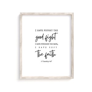 2 Timothy 4:7, I have fought the good fight, I have finished the race, I have kept the faith, Bible Verse Printable, Scripture Wall Art