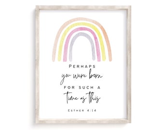 May include: A watercolor rainbow with pastel colors in shades of pink, yellow, and orange. The rainbow is above the text "Perhaps you were born for such a time as this" with the scripture reference "Esther 4:14" below. This is a printable art print.
