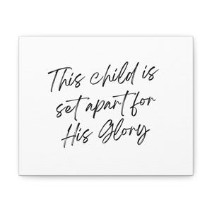 Physical Canvas,This child is set apart for His glory,Custom orders,Bible Verse Print,Bible verse,Scripture canvas,nursery,baby