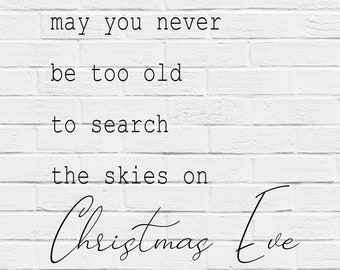May you never be too old to search the skies on Christmas Eve SVG, Christmas SVG design, SVG and Cut Files, Cricut designs