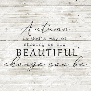 El otoño es la forma en que Dios nos muestra cuán hermoso puede ser el cambio SVG, svg file, Cut file, Autumn svg, fall SVG, fall cut files