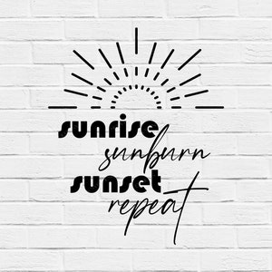 Sunrise Sunburn Sunset Repeat svg, Summer svg, SVG cut file, PNG transparent file, Cricut, Silhouette, summer cut file, sunrise, sunset
