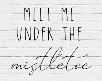 Meet me under the mistletoe SVG, Christmas SVG design, SVG and Cut Files, Cricut designs