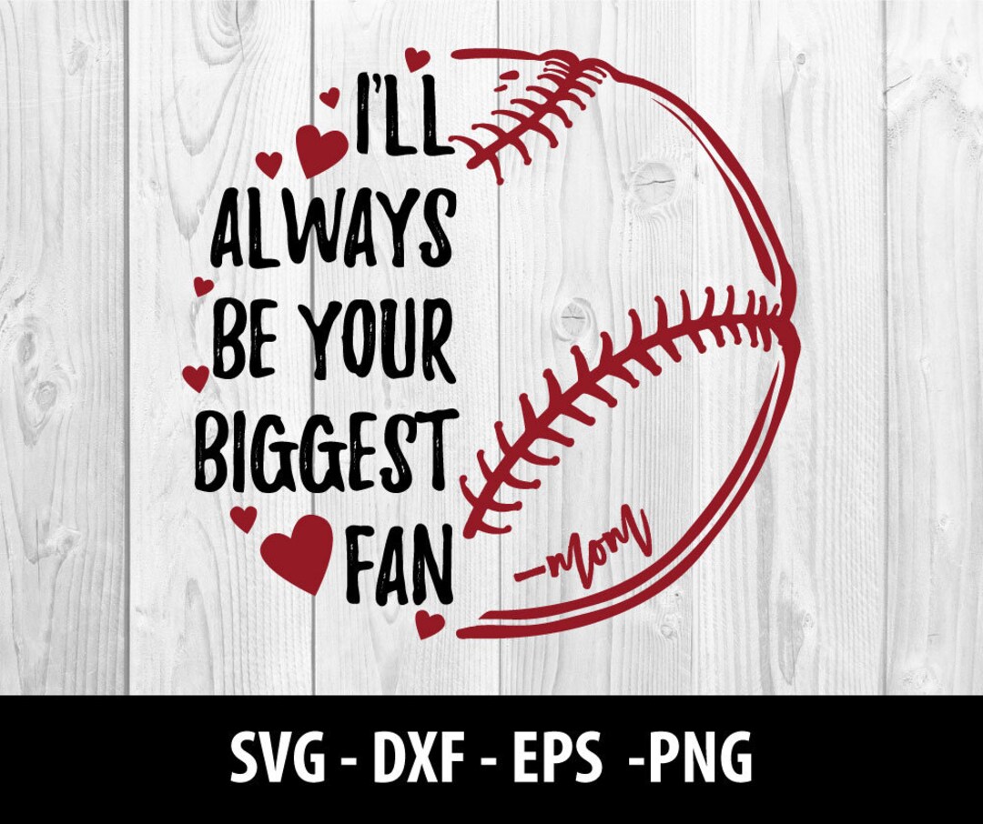 I’ll Always Be Your Biggest Fan SVG File, I’ll Always Be Your Biggest