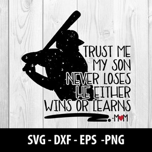 Trust Me My Son Never Loses He Either Wins or Learns SVG, Trust Me My Son Never Loses He Either Wins or Learns SVG Files, Instant Download