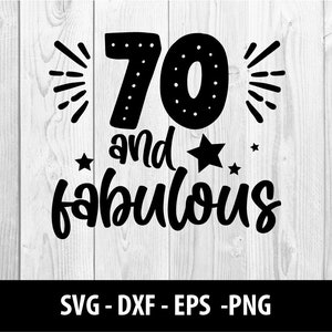 70 y fabuloso SVG, 70&#39;s & Fabulous DXF, Seventy Fabulous Birthday Seventy n Fabulous Svg Files, 70 and Fabulous SVG File, Instant Download