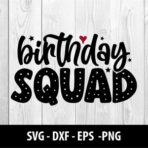 Birthday Squad SVG, Birthday Squad DXF, Birthday Squad Team Svg Dxf Eps Png Files, Birthday Squad, Birthday Squad SVG File, Instant Download