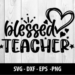 Blessed Teacher SVG Files, Blessed Teacher DXF Svg File, Love Blessed Teacher Dxf Png Eps Files, Blessed Teacher SVG Files, Instant Download