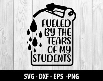 Gevoed door de tranen van mijn studenten SVG Files, 2e grade Teacher's Fuel DXF, gevoed door de tranen van mijn studenten SVG Files, Instant Download