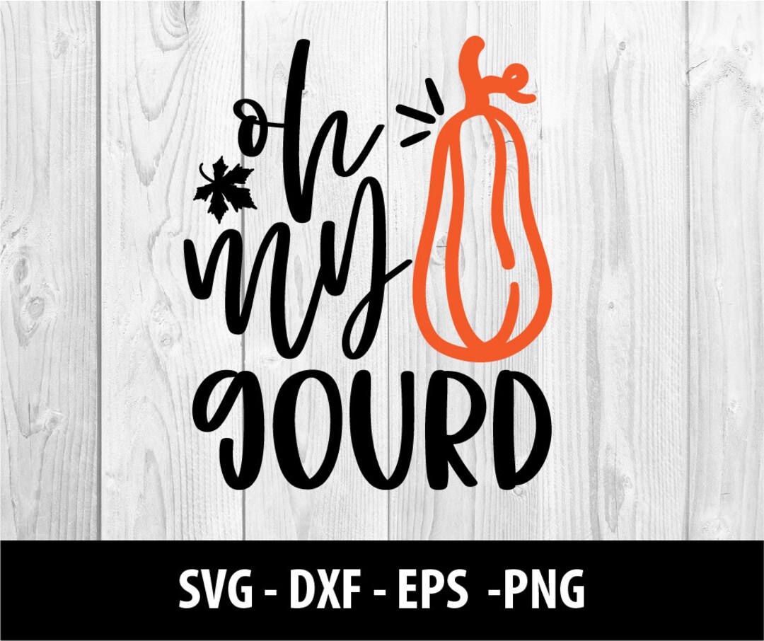 Oh My Gourd SVG File Fall DXF Eps Png Oh My Gourd Autumn - Etsy