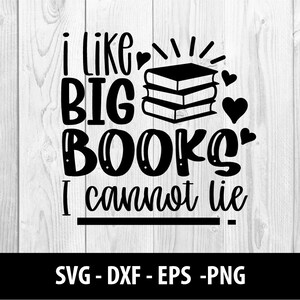 I Like Big Books I Cannot Lie SVG Files, I Like Big Books I Cannot Lie DXF Files, I Like Big Books I Cannot Lie SVG Files, Instant Download
