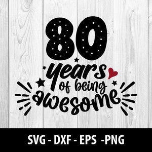 80 Years of Being Awesome SVG, 80 Years of Being Awesome SVG, Fabulous Eighty Eps Png, 80 Years of Being Awesome SVG File, Instant Download
