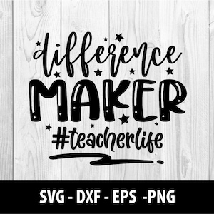 Difference Maker Teacherlife SVG File, Difference Maker Teacher Life DXF Png File Difference Maker Teacher&#39;s Life SVG File, Instant Download