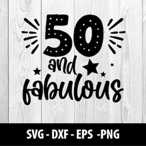 50 en Fabulous SVG, 50 & Fabulous DXF, Fifty Fabulous Birthday Fifty en Fabulous Svg Png Files, 50 en Fabulous SVG File, Instant Download