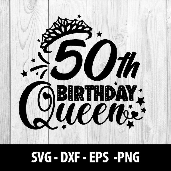 50th Birthday Queen SVG, Fiftieth Birthday Queen DXF, 50th Birthday Queen Svg Eps Png Files, 50th Birthday Queen SVG File, Instant Download