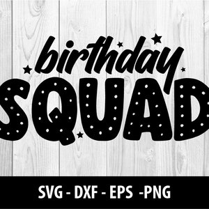 Birthday Squad SVG, Birthday Squad DXF, Birthday Squad Team Svg Dxf Eps Png Files, Birthday Squad, Birthday Squad SVG File, Instant Download