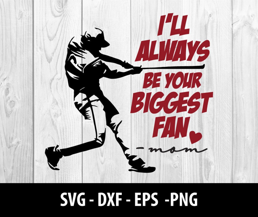 I’ll Always Be Your Biggest Fan SVG File I’ll Always - Etsy