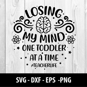 Losing My Mind One Toddler at a Time SVG Files, Losing My Mind Teacher’s Life DXF Eps Losing My Mind Toddler Time SVG File, Téléchargement instantané