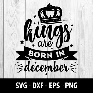 Kings are Born in December SVG, Birthday Kings are Born in December SVG File, Kings are Born in December Svg, Kings are Born in December SVG