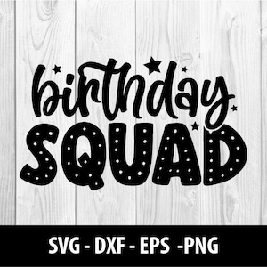 Birthday Squad SVG, Birthday Squad DXF, Birthday Squad Team Svg Dxf Eps Png Files, Birthday Squad, Birthday Squad SVG File, Instant Download