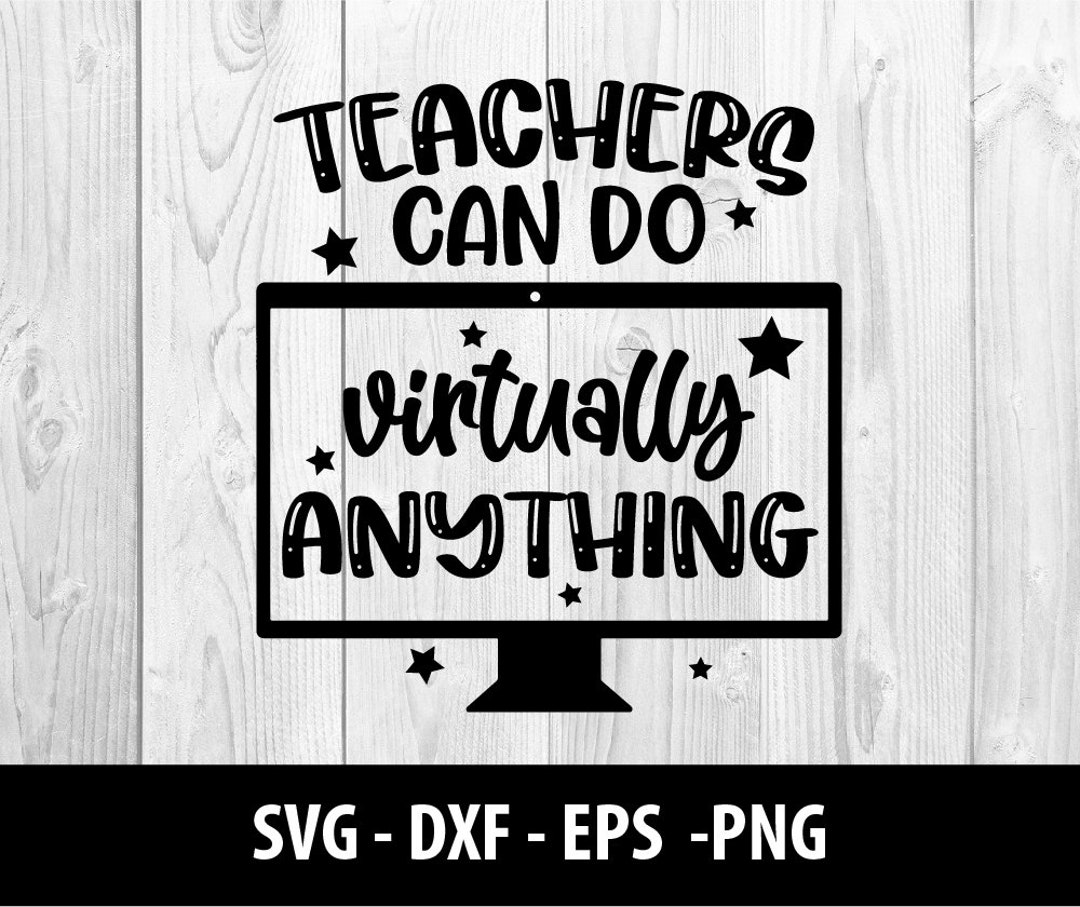 Teachers Can Do Virtually Anything SVG File, Teachers Can Do Virtually ...
