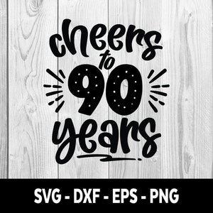 Proost op 90 jaar SVG, proost op 90 jaar PNG, proost op 90, proost op negentig jaar Svg-bestanden, proost op 90 jaar SVG-bestand Instant Download