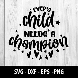 Jedes Kind braucht einen Champion SVG-Dateien, jedes Kind braucht einen Champion DXF Svg Eps Png jedes Kind braucht eine Champion SVG-Datei, sofortiger Download