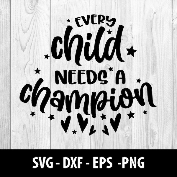 Every Child Needs a Champion SVG Files, Every Child Needs a Champion DXF Svg Eps Png Every Child Needs a Champion SVG File, Instant Download