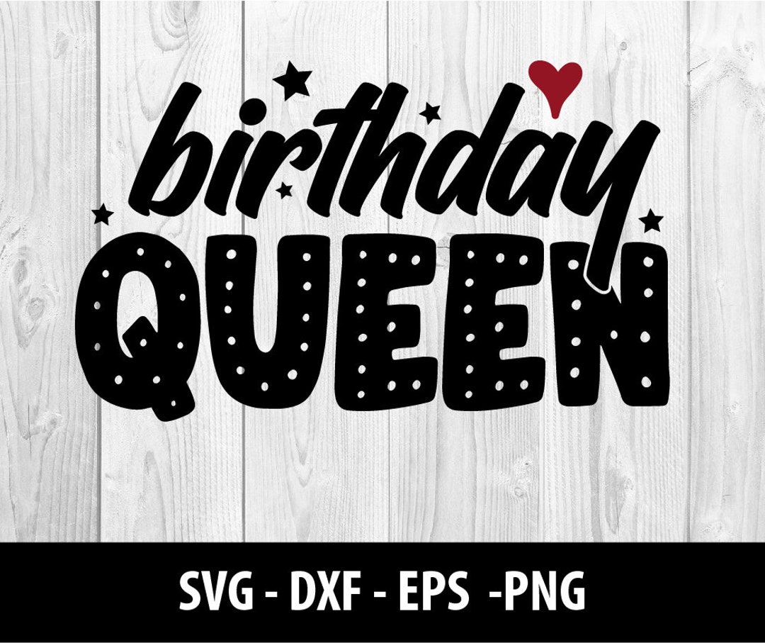 Birthday Queen SVG, Birthday Queen DXF, Happy Birthday Queen Svg Eps
