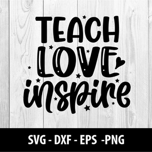 Teach Love Inspire SVG Files, Teach Love Inspire DXF Files, Teach Love Inspire Png Eps Files, Teach Love Inspire SVG Files, Instant Download