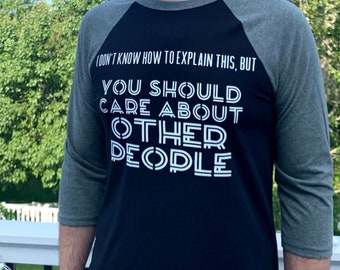 3/4 Sleeve Unisex T-Shirt - I Don't Know How to Explain to You, But You Should Care about Other People - Heather Gray / Black