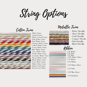 May include: Image showcasing string options, including cotton twine in various colors like white, pink, and rainbow, metallic twine in silver and gold, and ribbons in white, pink, and blue. Text reads "String Options."