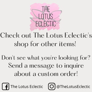 May include: Image features the text "THE LOTUS ECLECTIC" above a call to action to visit the shop for other items and inquire about custom orders. Social media handles are also included.