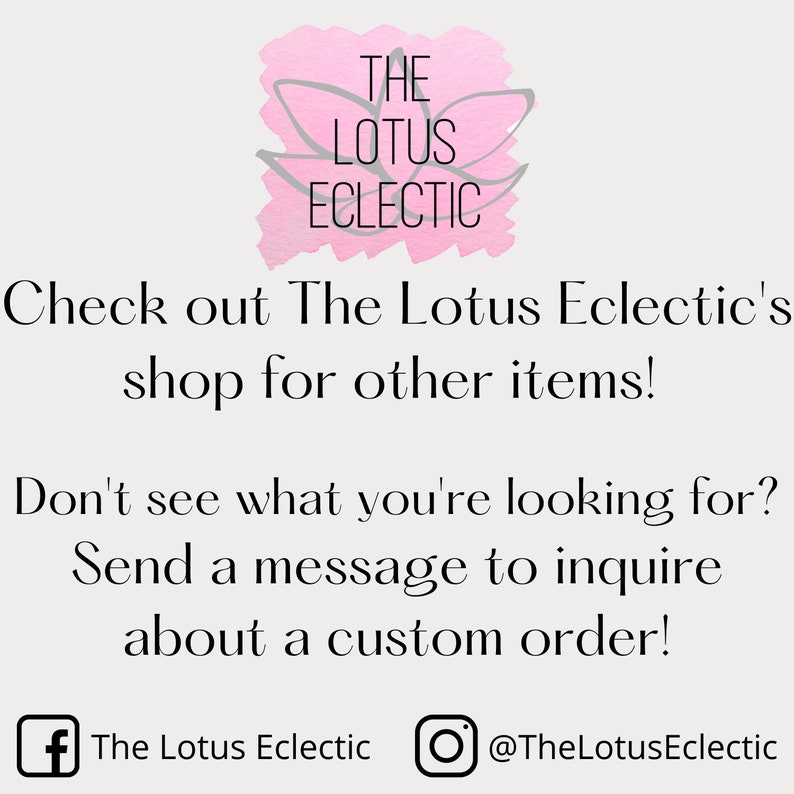 May include: Image features the text "THE LOTUS ECLECTIC" above a call to action to visit the shop for other items and inquire about custom orders. Social media handles are also included.