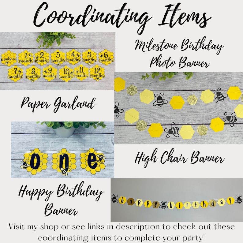 May include: A selection of coordinating party decorations with a bee theme. Includes a milestone photo banner, paper garland, high chair banner, and a happy birthday banner. The decorations feature yellow and black honeycomb designs and the text "Coordinating Items".
