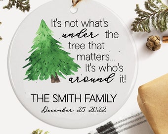 Personalized Ornament - "It's not what's under the tree that matters..." - Ceramic Ornament - Custom - Christmas Keepsake - Family Ornament